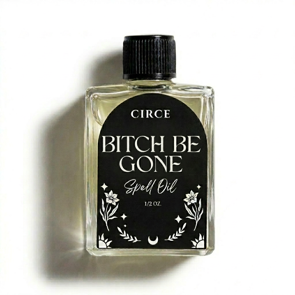 Bitch Be Gone Protection Oil — Remove Negative People